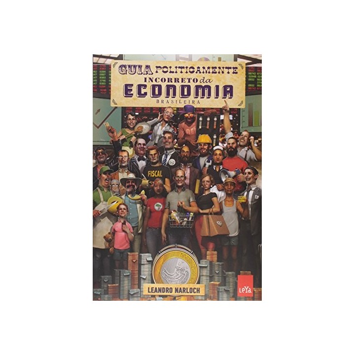 Guia Politicamente Incorreto da Economia Brasileira (Em Portuguese do Brasil)